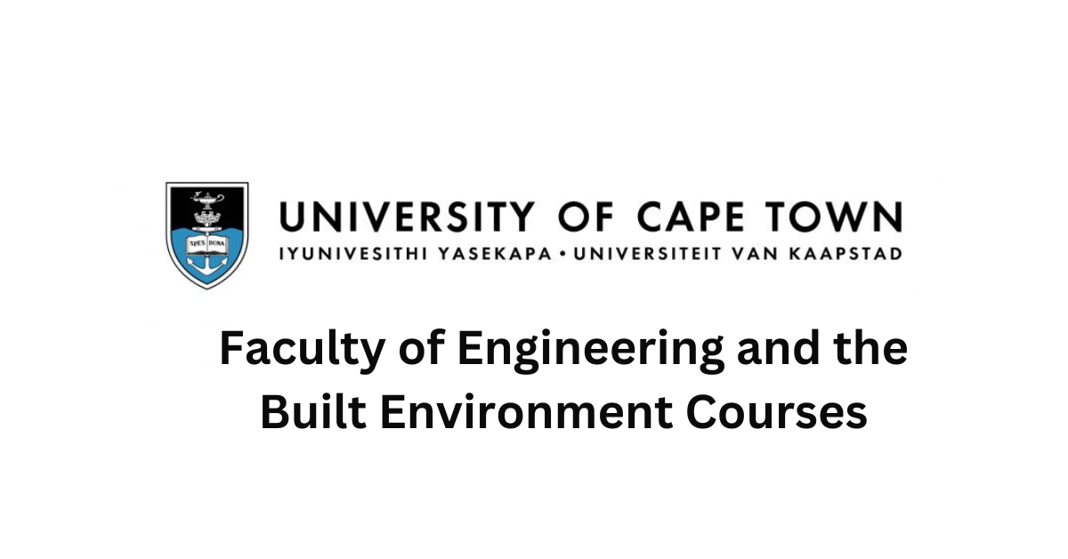 UCT Faculty of Engineering and the Built Environment Courses| Your Ultimate Guide